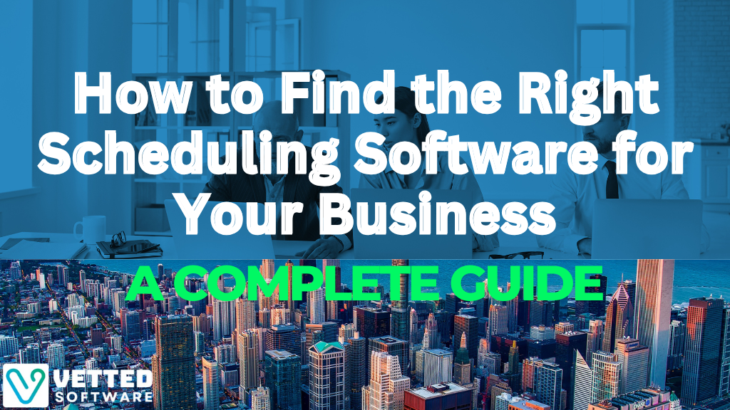 How to Find the Right Scheduling Software for Your Business